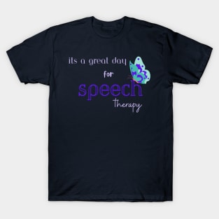 Speech therapy, speech language pathologist, slp, slpa Its a great day for speech therapy T-Shirt